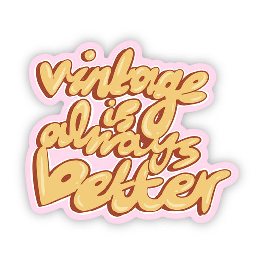 "Vintage is always better" Sticker