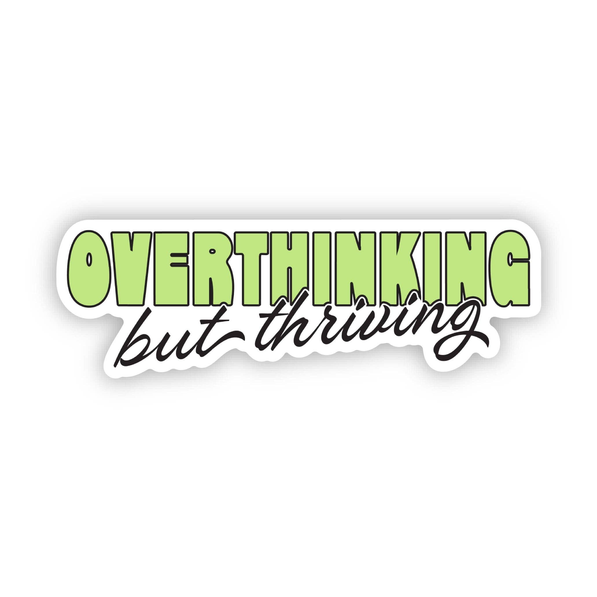 "Overthinking but thriving" Sticker