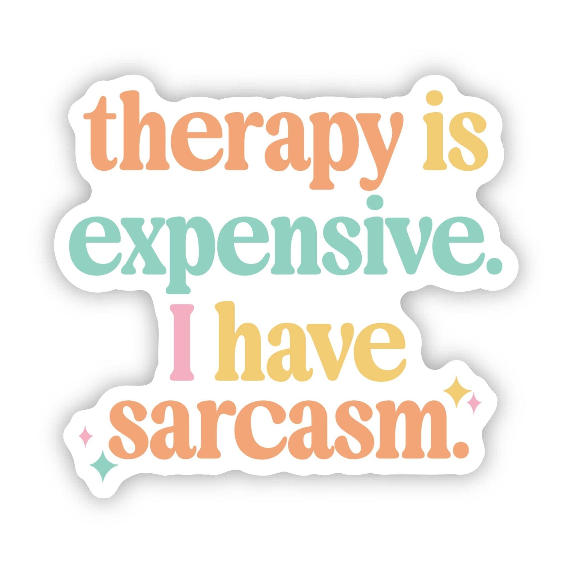 Therapy Is Expensive, I Have Sarcasm Sticker