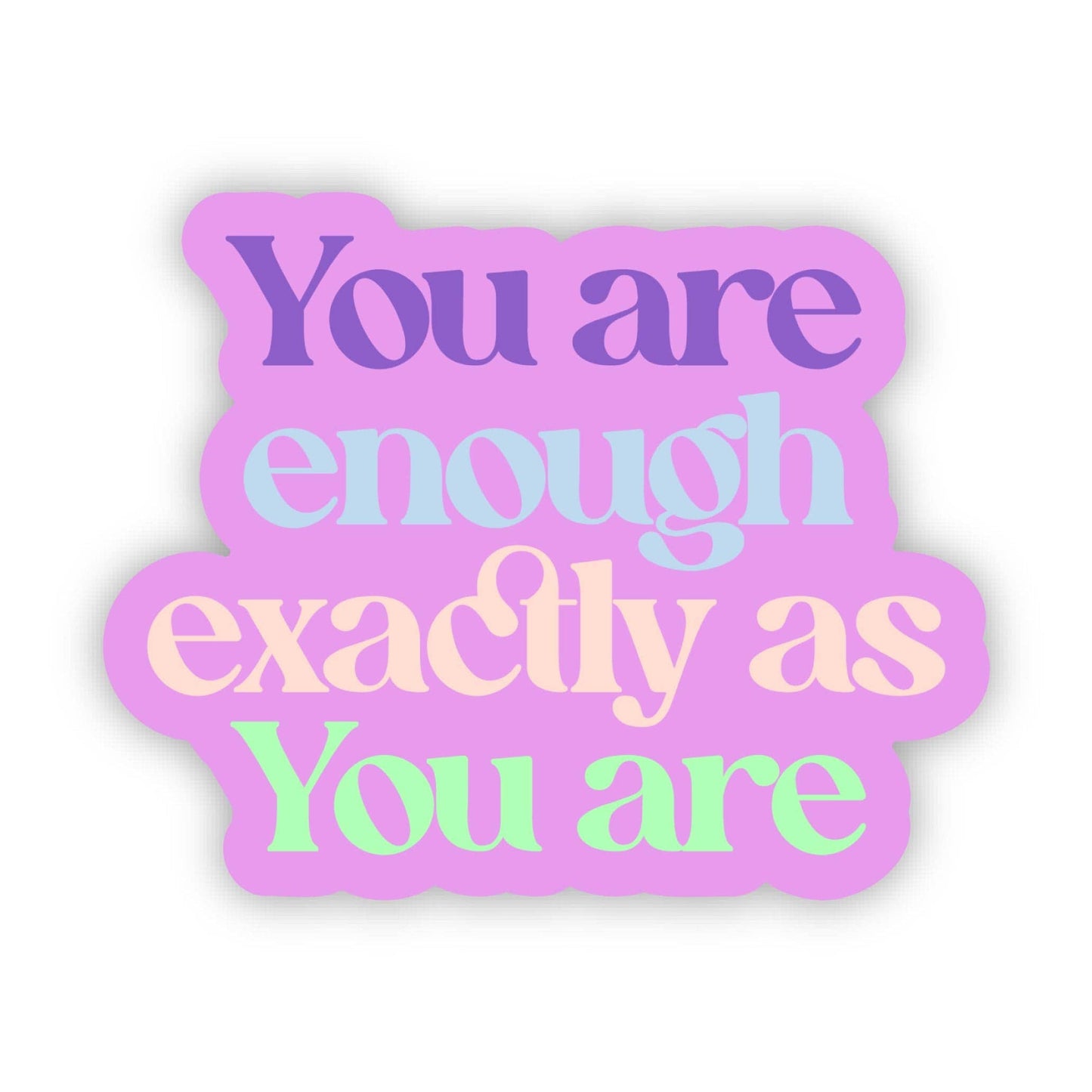 "You are enough as you are" Sticker