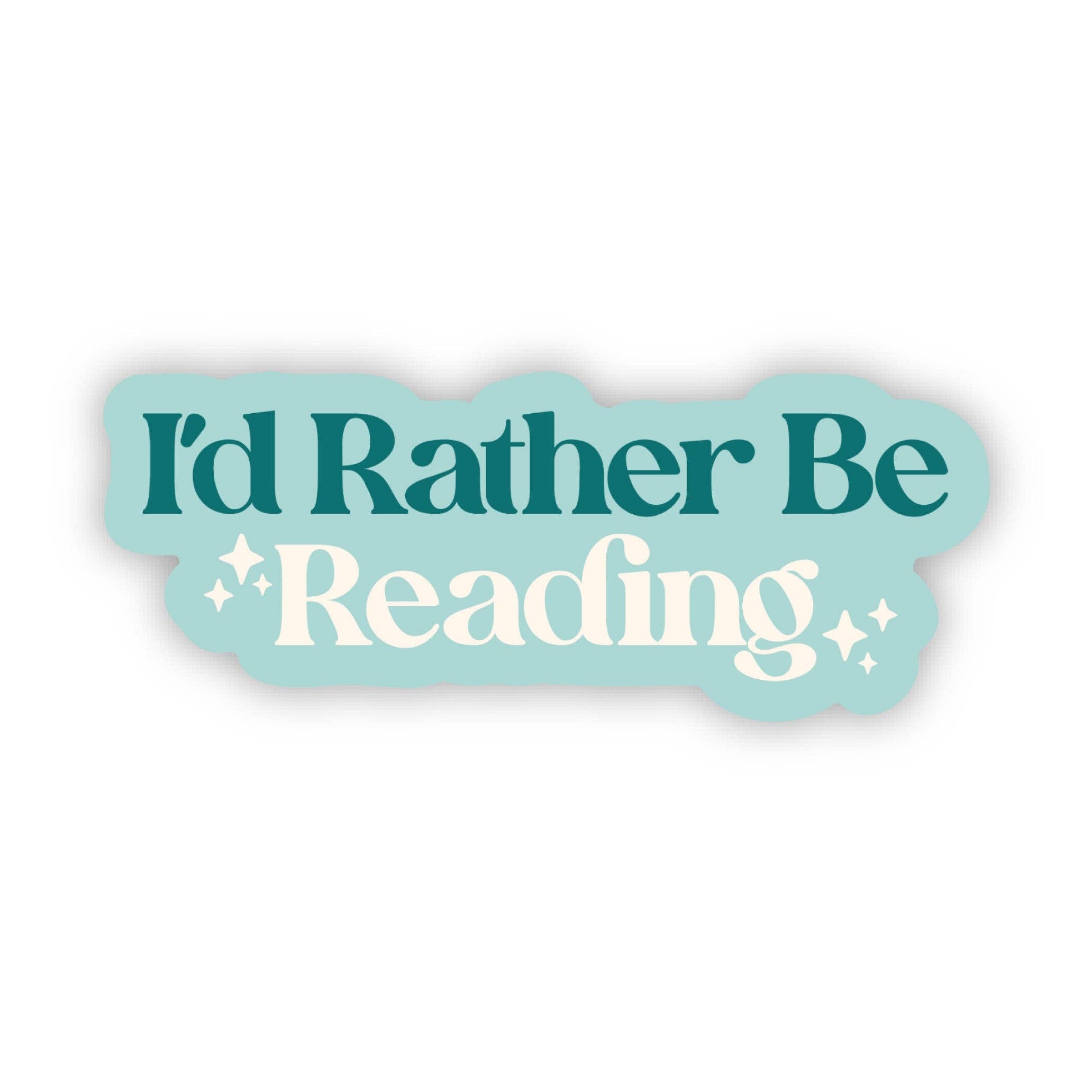 I'd Rather Be Reading Bookish Sticker